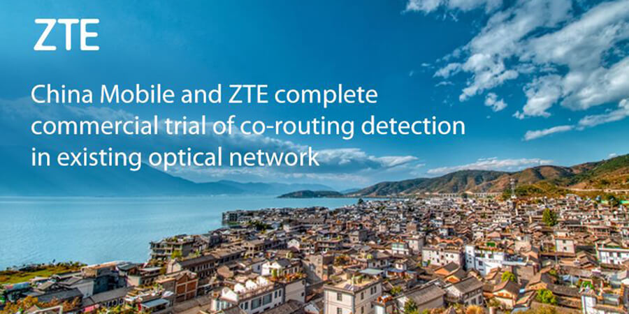 China Mobile and ZTE Complete Commercial Trial of Co-Routing Detection